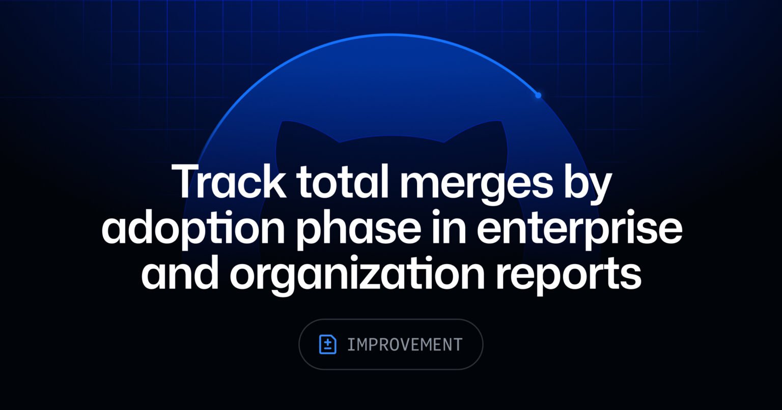Track total merges by adoption phase in enterprise and organization reports