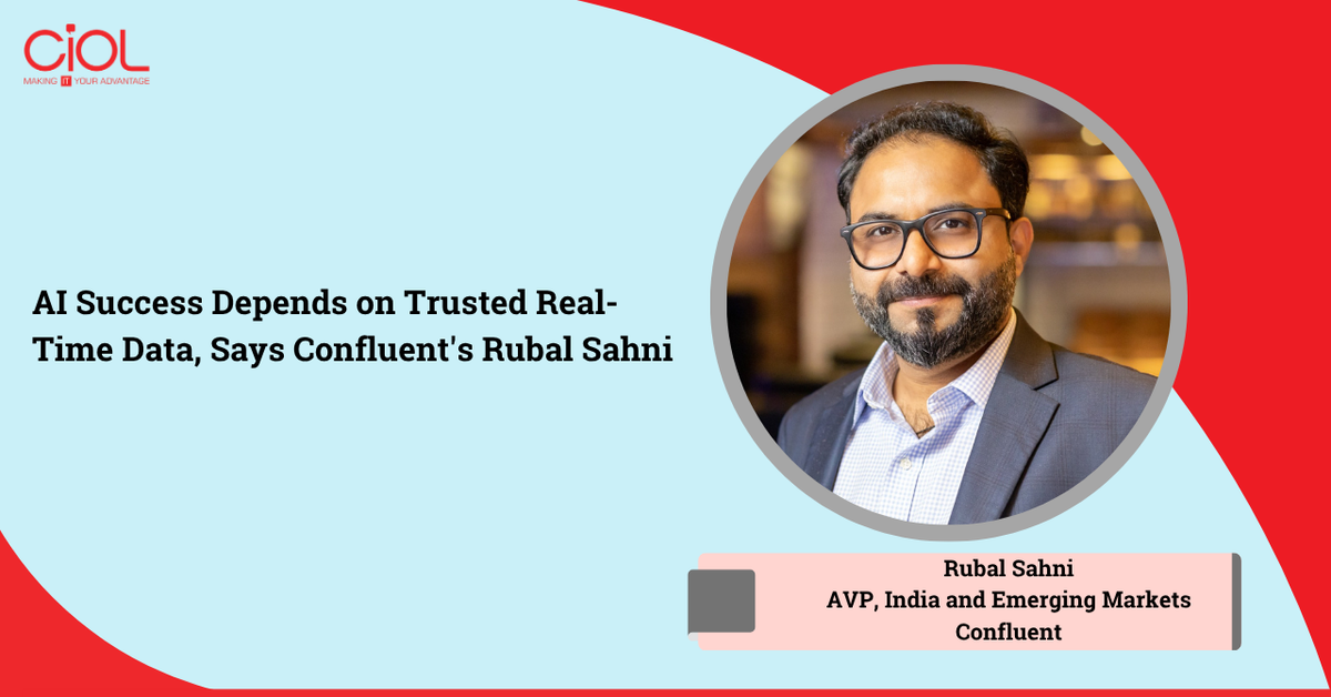 AI Success Depends on Trusted Real-Time Data, Says Confluent's Rubal Sahni