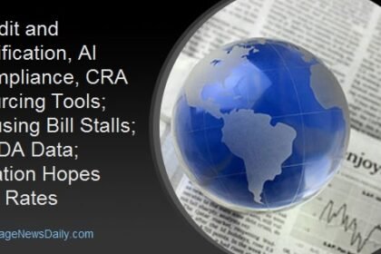 Credit and Verification, AI Compliance, CRA Sourcing Tools; Housing Bill Stalls; HMDA Data; Inflation Hopes and Rates
