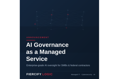 Fiercify Logic Launches AI Governance as a Managed Service, Bringing Enterprise-Grade AI Oversight to SMBs and Federal Contractors