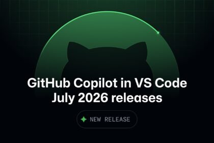 GitHub Copilot in Visual Studio Code, July 2026 releases