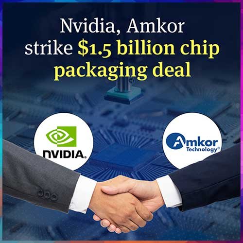 Nvidia signs $1.5 billion deal with Amkor to expand AI chip