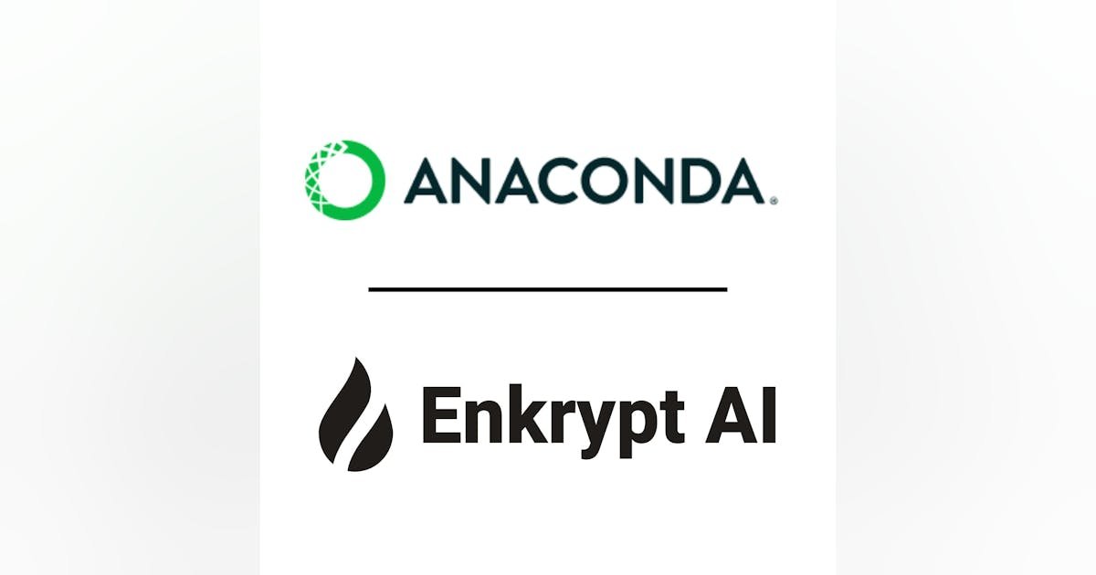Anaconda Acquires Enkrypt AI to Expand AI Security and Governance Platform