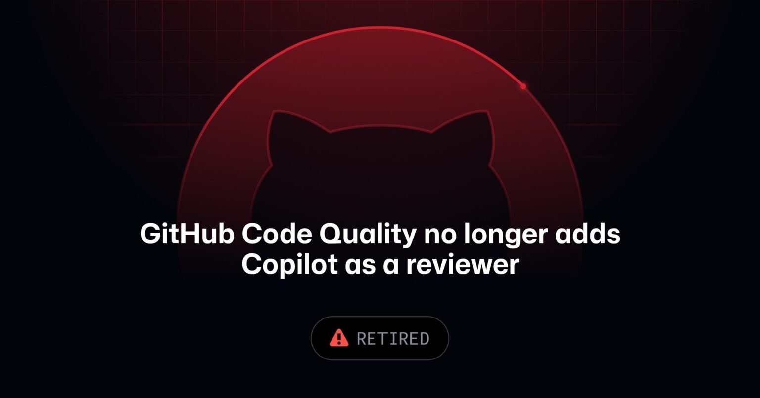 GitHub Code Quality no longer adds Copilot as a reviewer